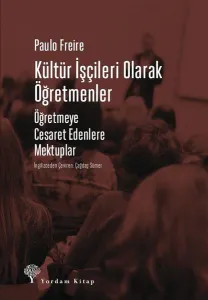 Kültür İşçileri Olarak Öğretmenler; Öğretmeye Cesaret Edenlere Mektuplar