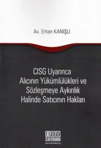 CISG Uyarınca Alıcının Yükümlülükleri ve Sözleşmeye Aykırılık Halinde Satıcının Hakları
