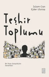 Teşhir Toplumu; Bir Duyu Sosyolojisi Denemesi