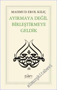 Ayırmaya Değil Birleştirmeye Geldik -