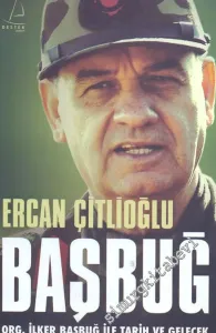 Başbuğ - Org. İlker Başbuğ ile Tarih ve Gelecek -