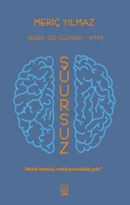 Şuursuz Değer-siz Üçlemesi: 1. Kitap