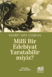 Millî Bir Edebiyat Yaratabilir Miyiz?