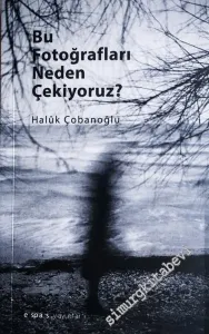 Bu Fotoğrafları Neden Çekiyoruz -         2021