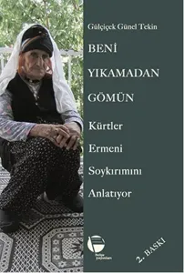 Beni Yıkamadan Gömün; Kürtler Ermeni Soykırımını Anlatıyor