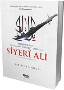 Allah'ın Kılıcı Evliyaların Piri Yiğitlerin Şahı Siyeri Ali