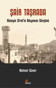 Şair Taşrada;Hüseyin Sîret’in Adıyaman Sürgünü