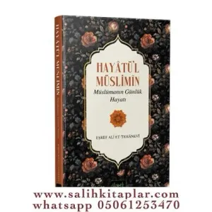 HAYÂTÜ’L MÜSLİMÎN Müslümanın Günlük Hayatı