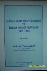 Tarihsel Açıdan Türkiye Ekonomisi ve İzlenen İktisadi Politikalar ( 1923 - 1963 )