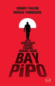 Bay Pipo Bir MİT Görevlisinin Sıradışı Yaşamı: Hiram Abas