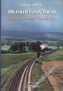 Bir Asker Eşinin Anıları: İstasyonlarda Kaldı Hayallerim... -        2005