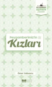Peygamberimizin Kızları;Peygamber Asrının Hanımları 1