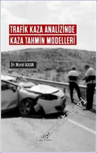 Trafik Kaza Analizinde Kaza Tahmin Modelleri  -         2022