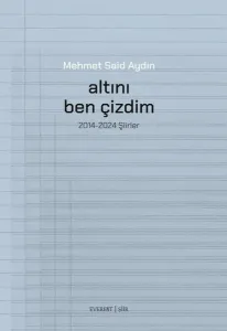 Altını Ben Çizdim - 2014 - 2025 Şiirler