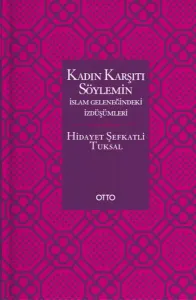 Kadın Karşıtı Söylemin İslam Geleneğindeki İzdüşümleri