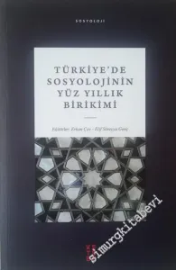 Türkiye’de Sosyolojinin Yüz Yıllık Birikimi -