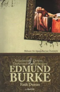 Edmund Burke Aydınlanma Devrim Eleştirisinden Karşıtlığına