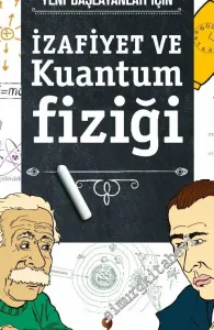 Yeni Başlayanlar için İzafiyet ve Kuantum Fiziği -