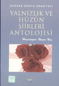 Yalnızlık ve Hüzün Şiirleri Antolojisi (Çağdaş Dünya Edebiyatı)