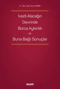 İvazlı Alacağın Devrinde Borca Aykırılık ve Buna Bağlı Sonuçlar