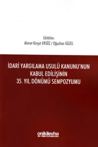 İdari Yargılama Usulü Kanunu'nun Kabul Edilişinin 35. Yıl Dönümü Sempozyumu