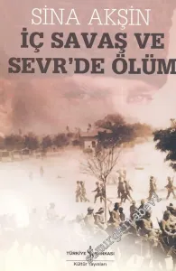 İç Savaş ve Sevr'de Ölüm: İstanbul Hükümetleri ve Milli Mücadele Cilt 3 -         2024