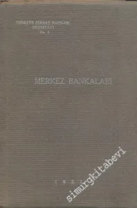 Merkez Bankaları - Merkez Bankaları Teşkilatının Tetkiki ve İmtiyaz Mukavelenamelerinin Tahlili -