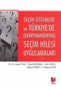 Seçim Sistemleri ve Türkiye'de (Gerrymandering) Seçim Hilesi Uygulamaları