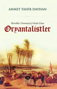 Memâlik-i Osmâniyye'yi Keşfe Çıkan Oryantalistler
