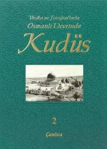 Vesika ve Fotoğraflarla Osmanlı Devrinde Kudüs - 2 (Ciltli)