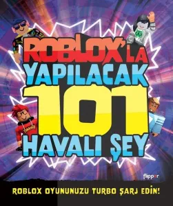 Roblox'la Yapılacak 101 Havalı Şey Kevin Pettman Flipper Yayıncılık 9786256951945