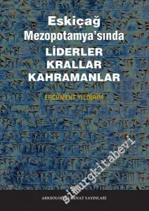 Eskiçağ Mezopotamyası'nda Liderler Krallar Kahramanlar -         2017