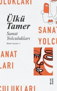 Sanat Yolculuklari; Bütün Yazıları 2
