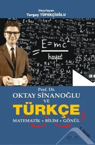 Prof. Dr. Oktay Sinanoğlu ve Türkçe - Matematik - Bilim - Gönül
