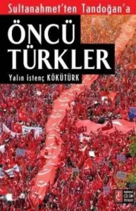 Sultanahmet'ten Tandoğan'a Öncü Türkler