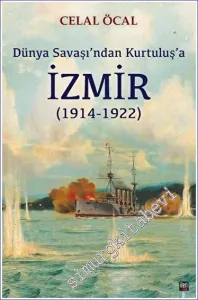 Dünya Savaşı’ndan Kurtuluş’a İzmir (1914 - 1922) -