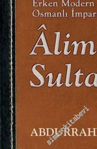 Erken Modern Osmanlı İmparatorluğu'nda Alimler ve Sultanlar -         2024