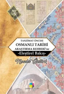 Tanzimat Öncesi Osmanlı Tarihi Araştırma Rehberi'ne Eleştirel Bakış -        2017