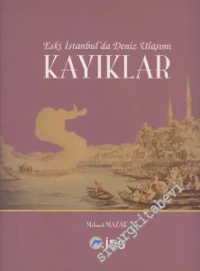 Eski İstanbul'da Deniz Ulaşımı: Kayıklar -