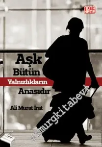 Aşk Bütün Yalnızlıkların Anasıdır -         2015