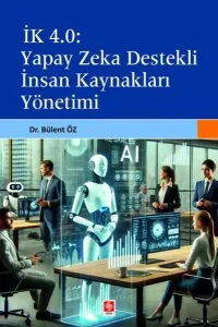 IK 4.0: Yapay Zeka Destekli İnsan Kaynakları Yönetimi
