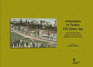 100 Years Apo Volume-1: Armenians in Turkey (Ciltli)