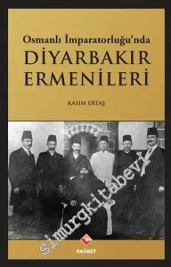 Osmanlı İmparatorluğu'nda Diyarbakır Ermenileri -        2015