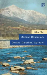 Osmanlı Döneminde Dersim Daresime Aşiretleri