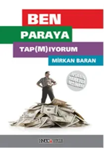 Ben Paraya Tapmıyorum –İnsanın Parayla İmtihanı