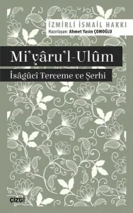 Mi'yâru'l-Ulûm - Îsâgûcî Terceme ve Şerhi