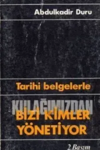 Tarihi Belgelerle Kulağımızdan Bizi Kimler Yönetiyor