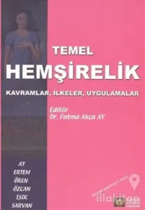 Temel Hemşirelik Kavramlar, İlkeler, Uygulamalar