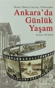 İkinci Dünya Savaşı Yıllarında Ankara'da Günlük Yaşam