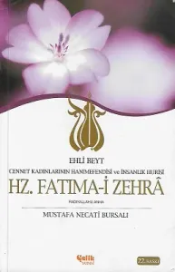 Ehli Beyt Cennet Kadınlarının Hanımefendisi ve İnsanlık Hurisi Hz. Fatıma-i Zehra